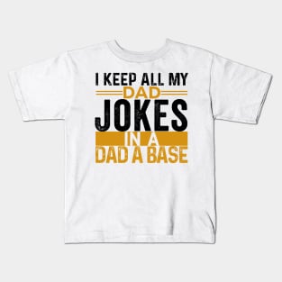 I Keep All My Dad Jokes In A Dad A Base, Vintage Father Dad, Kids T-Shirt